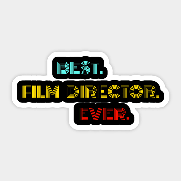 Best Film Director Ever - Nice Birthday Gift Idea Sticker by Szokebobi